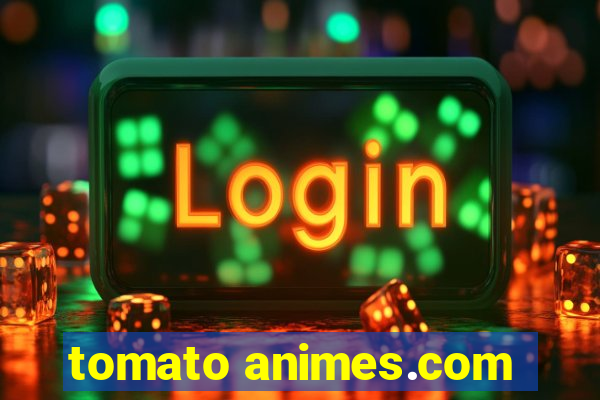 tomato animes.com